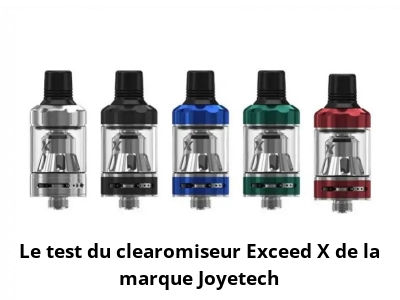 Le test du clearomiseur Exceed X de la marque Joyetech