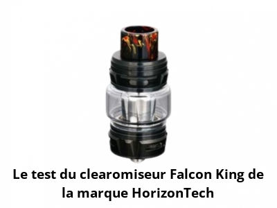 Le test du clearomiseur Falcon King de la marque HorizonTech