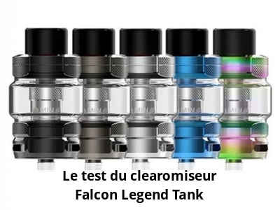 Le test du clearomiseur Falcon Legend Tank