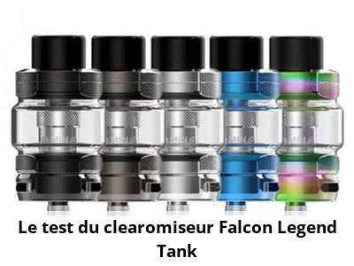 Le test du clearomiseur Falcon Legend Tank