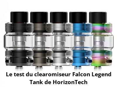 Le test du clearomiseur Falcon Legend Tank de HorizonTech