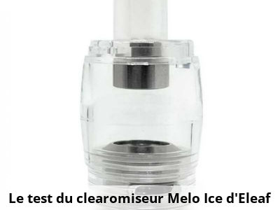 Le test du clearomiseur Melo Ice d’Eleaf