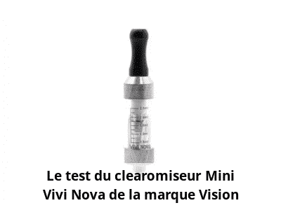 Le test du clearomiseur Mini Vivi Nova de la marque Vision