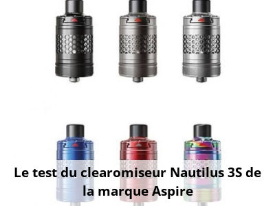 Le test du clearomiseur Nautilus 3S de la marque Aspire