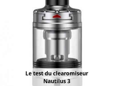 Le test du clearomiseur Nautilus 3