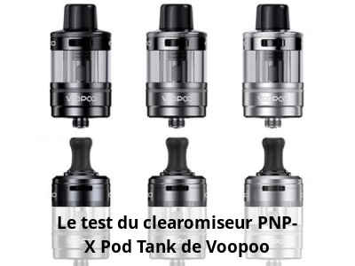 Le test du clearomiseur PNP-X Pod Tank de Voopoo