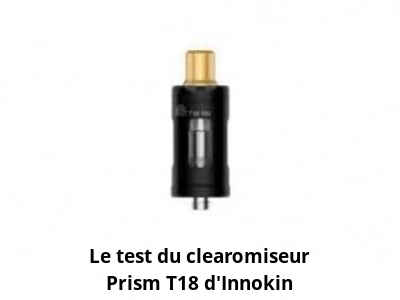 Le test du clearomiseur Prism T18 d’Innokin