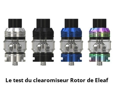 Le test du clearomiseur Rotor de Eleaf