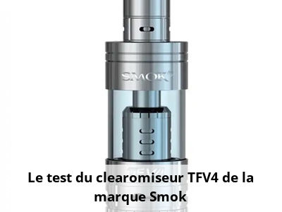 Le test du clearomiseur TFV4 de la marque Smok