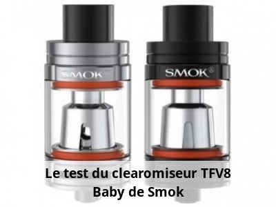 Le test du clearomiseur TFV8 Baby - Smok