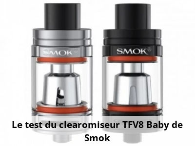 Le test du clearomiseur TFV8 Baby - Smok