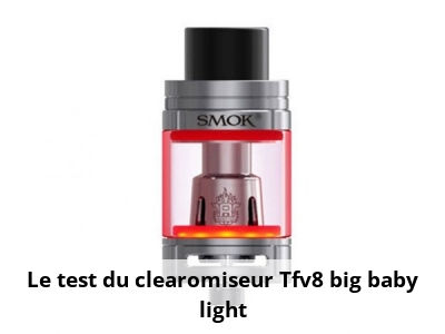 Le test du clearomiseur Tfv8 big baby light