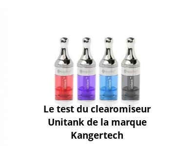 Le test du clearomiseur Unitank de la marque Kangertech