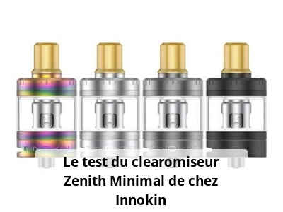 Le test du clearomiseur Zenith Minimal de chez Innokin