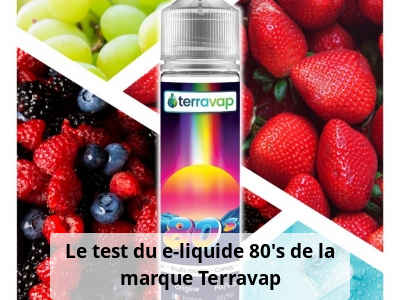 Le test du e-liquide 80's de la marque Terravap