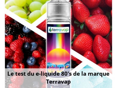Le test du e-liquide 80's de la marque Terravap