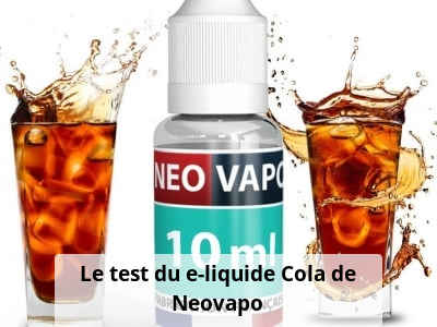 Le test du e-liquide Cola de Neovapo