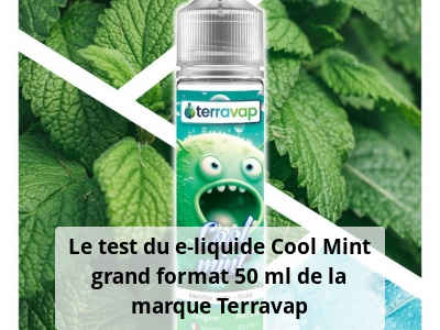 Le test du e-liquide Cool Mint grand format 50 ml de la marque Terravap