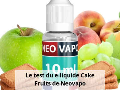 Le test du e-liquide Cake Fruits de Neovapo