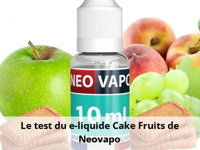 Le test du e-liquide Cake Fruits de Neovapo