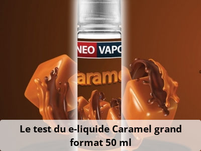 Le test du e-liquide Caramel grand format 50 ml