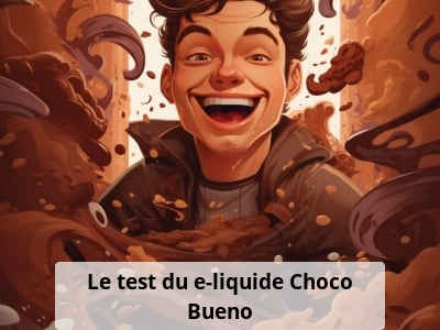 Le test du e-liquide Choco Bueno