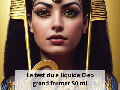 Le test du e-liquide Cleo grand format 50 ml