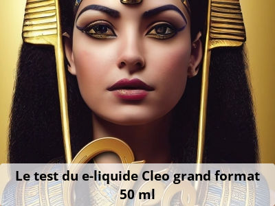 Le test du e-liquide Cleo grand format 50 ml