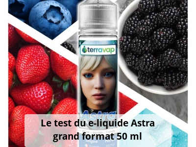 Le test du e-liquide Astra grand format 50 ml