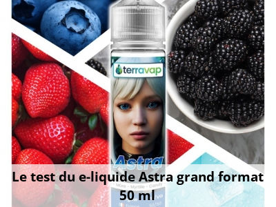 Le test du e-liquide Astra grand format 50 ml