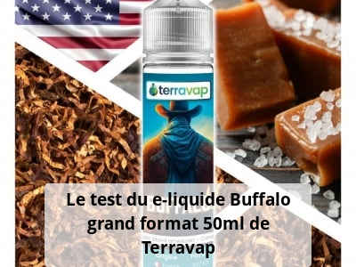 Le test du e-liquide Buffalo grand format 50ml de Terravap