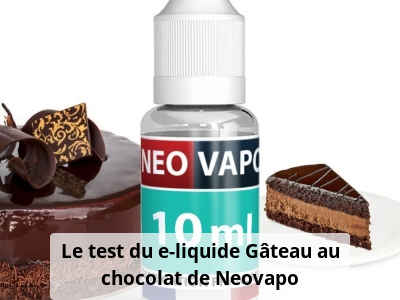 Le test du e-liquide Gâteau au chocolat de Neovapo