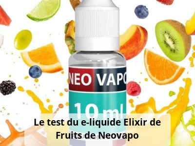 Le test du e-liquide Elixir de Fruits de Neovapo
