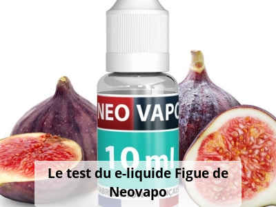 Le test du e-liquide Figue de Neovapo