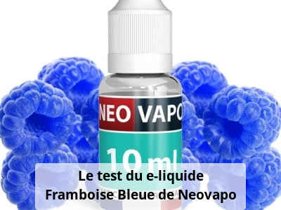 Le test du e-liquide Framboise Bleue de Neovapo