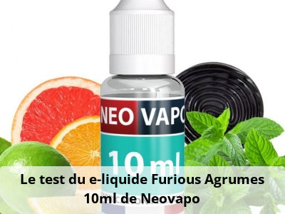 Le test du e-liquide Furious Agrumes 10ml de Neovapo