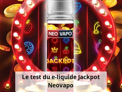 Le test du e-liquide Jackpot Neovapo