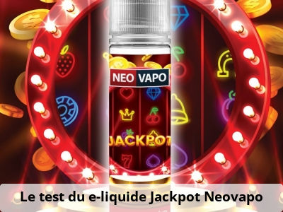 Le test du e-liquide Jackpot Neovapo