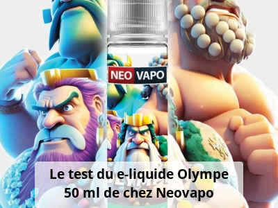 Le test du e-liquide Olympe 50 ml de chez Neovapo