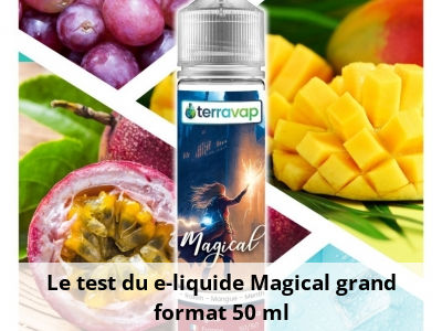 Le test du e-liquide Magical grand format 50 ml