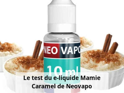 Le test du e-liquide Mamie Caramel de Neovapo