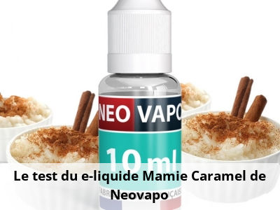 Le test du e-liquide Mamie Caramel de Neovapo