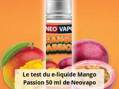 Le test du e-liquide Mango Passion 50 ml de Neovapo
