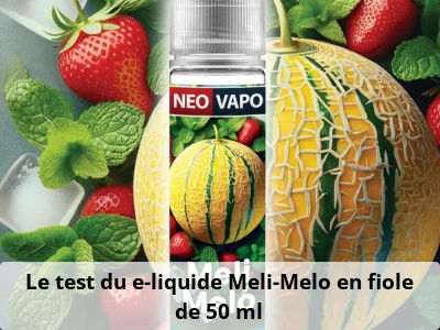 Le test du e-liquide Meli-Melo en fiole de 50 ml