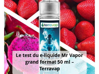 Le test du e-liquide Mr Vapor grand format 50 ml – Terravap