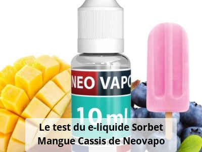 Le test du e-liquide Sorbet Mangue Cassis de Neovapo