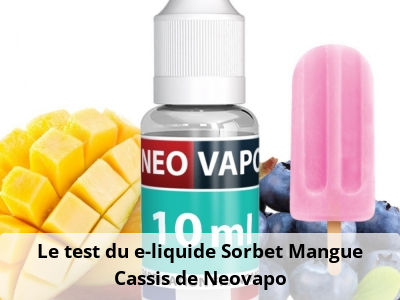 Le test du e-liquide Sorbet Mangue Cassis de Neovapo