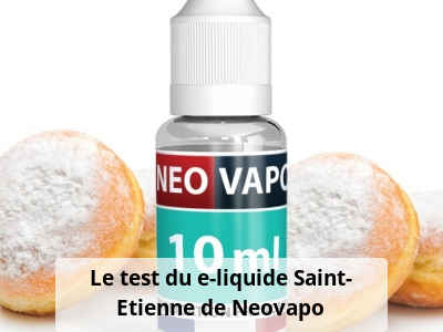 Le test du e-liquide Saint-Etienne de Neovapo