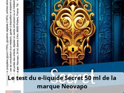 Le test du e-liquide Secret 50 ml de la marque Neovapo