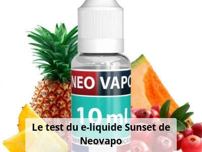 Le test du e-liquide Sunset de Neovapo